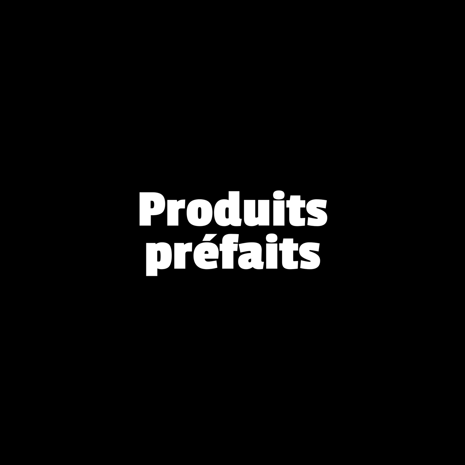 Produits préfaits